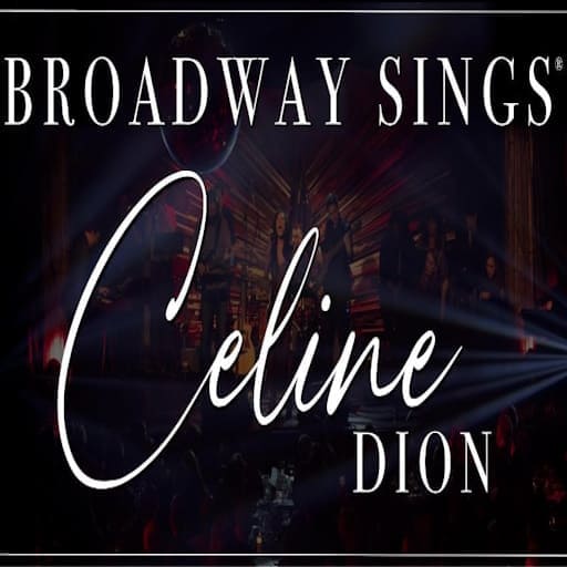 Broadway Sings Celine Dion