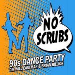 No Scrubs – 90’s Dance Party